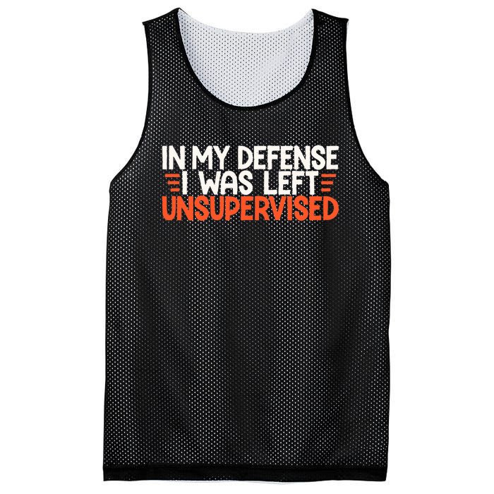 In My Defense I Was Left Unsupervised Humor Funny Saying  Mesh Reversible Basketball Jersey Tank