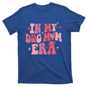 In My Dog Mom Era Groovy Mothers Day Mom Life Great Gift T-Shirt