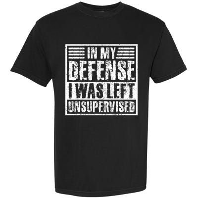 In My Defense I Was Left Unsupervised  Funny Garment-Dyed Heavyweight T-Shirt