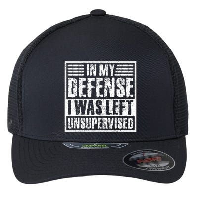 In My Defense I Was Left Unsupervised  Funny Flexfit Unipanel Trucker Cap