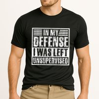 In My Defense I Was Left Unsupervised  Funny Performance Shirt