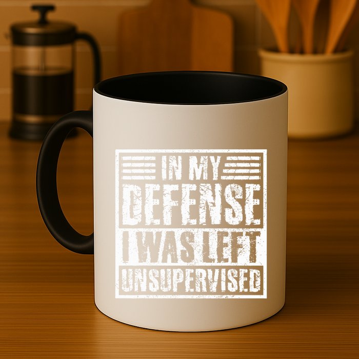 In My Defense I Was Left Unsupervised  Funny Mug