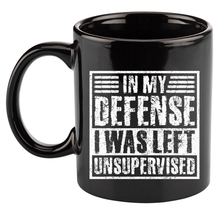 In My Defense I Was Left Unsupervised  Funny 11oz C Handle Ceramic Mug