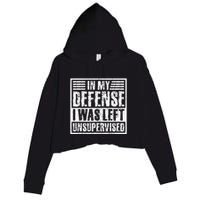 In My Defense I Was Left Unsupervised  Funny Crop Fleece Hoodie