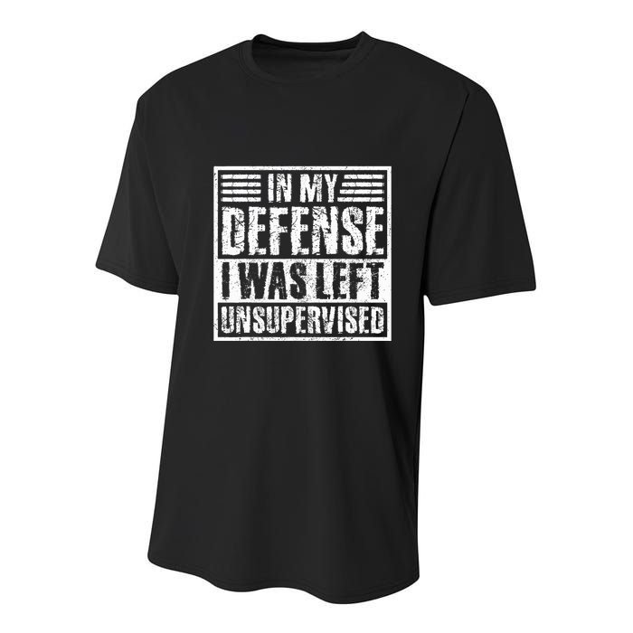 In My Defense I Was Left Unsupervised  Funny Youth Performance Sprint T-Shirt