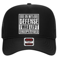 In My Defense I Was Left Unsupervised  Funny Trucker Hat