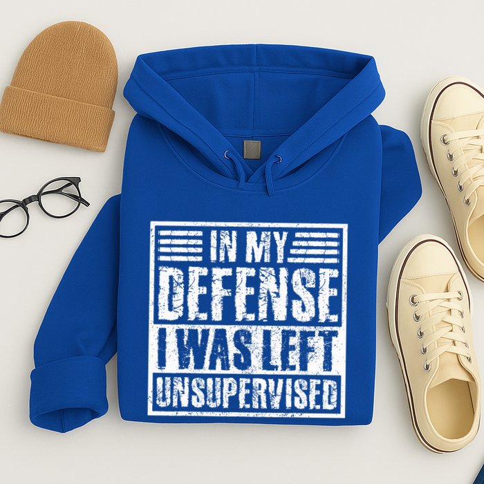 In My Defense I Was Left Unsupervised  Funny Hoodie