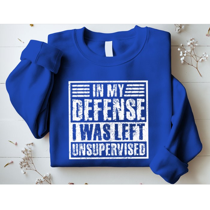 In My Defense I Was Left Unsupervised  Funny Sweatshirt