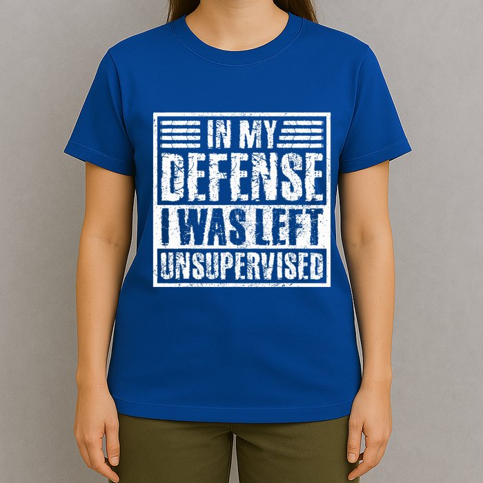 In My Defense I Was Left Unsupervised  Funny T-Shirt