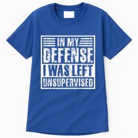 In My Defense I Was Left Unsupervised  Funny Tall T-Shirt