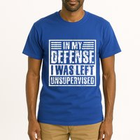 In My Defense I Was Left Unsupervised  Funny Tall T-Shirt