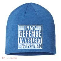 In My Defense I Was Left Unsupervised  Funny Sustainable Beanie