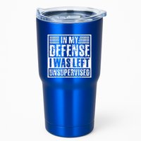 In My Defense I Was Left Unsupervised  Funny Tumbler