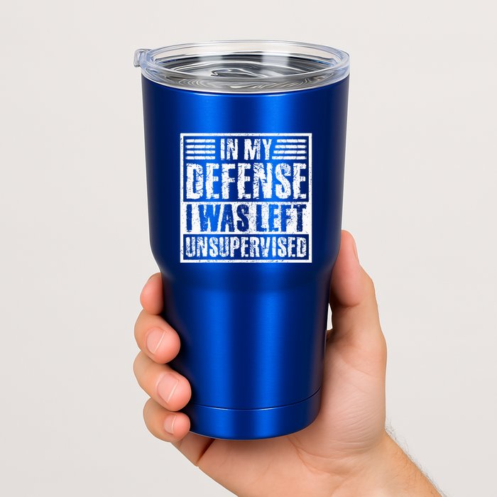 In My Defense I Was Left Unsupervised  Funny Tumbler