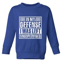 In My Defense I Was Left Unsupervised  Funny Toddler Sweatshirt