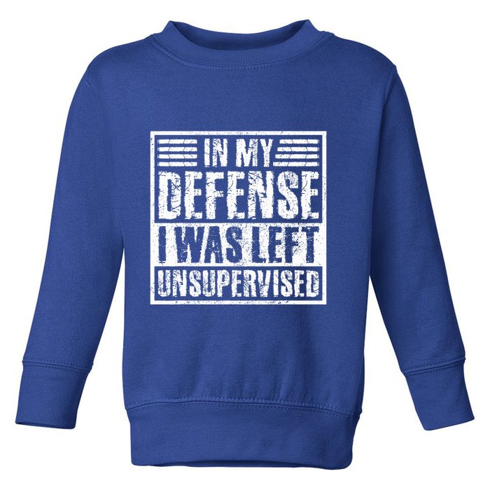 In My Defense I Was Left Unsupervised  Funny Toddler Sweatshirt