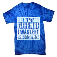 In My Defense I Was Left Unsupervised  Funny Tie-Dye T-Shirt