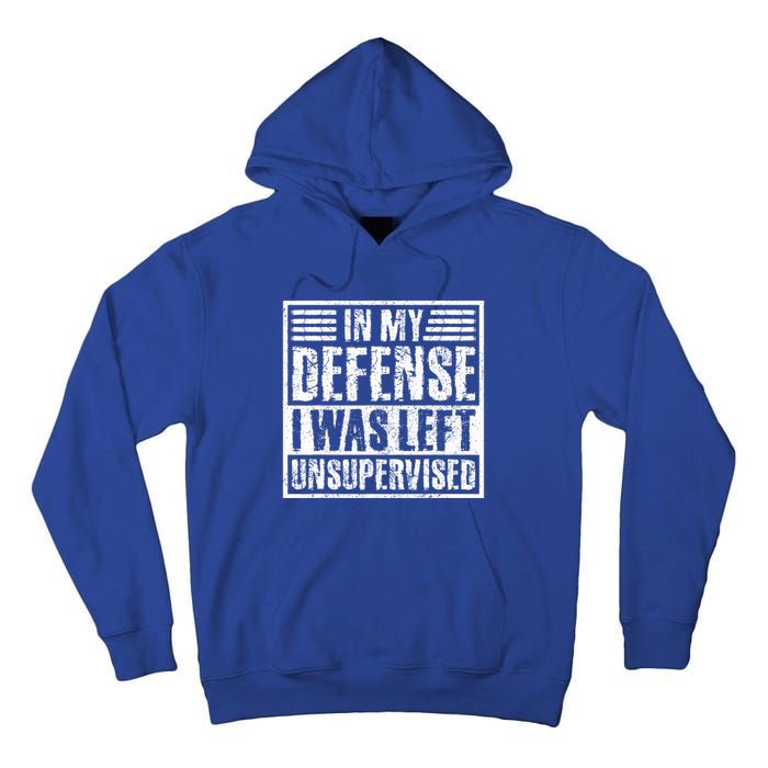 In My Defense I Was Left Unsupervised  Funny Tall Hoodie