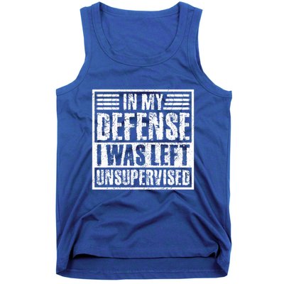 In My Defense I Was Left Unsupervised  Funny Tank Top