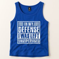 In My Defense I Was Left Unsupervised  Funny Tank Top