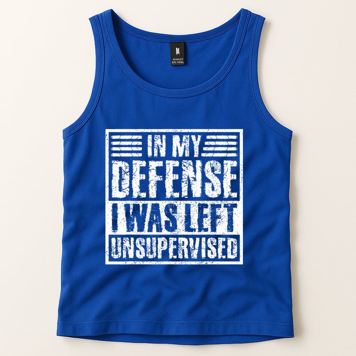 In My Defense I Was Left Unsupervised  Funny Tank Top