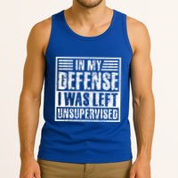 In My Defense I Was Left Unsupervised  Funny Tank Top
