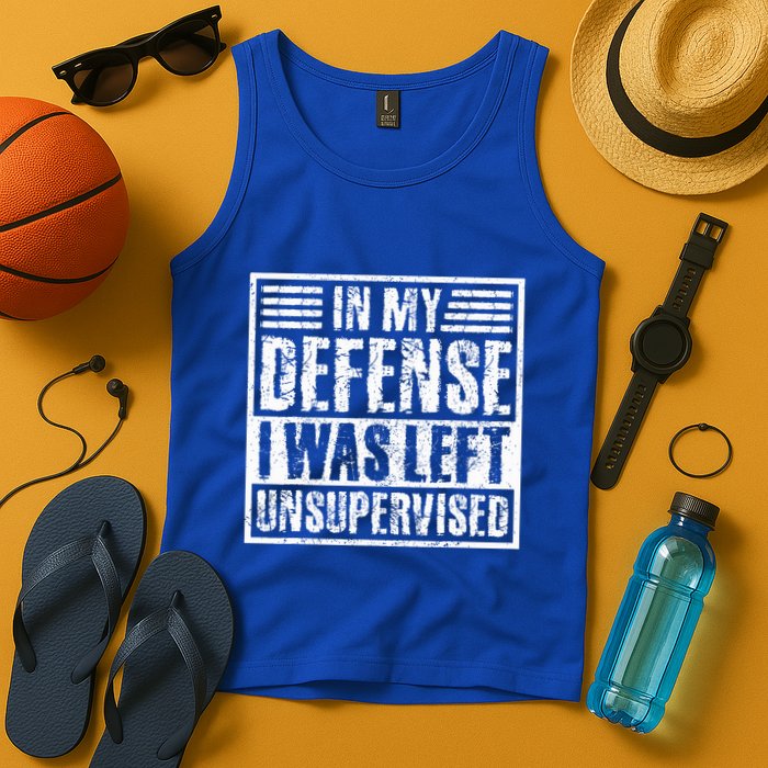 In My Defense I Was Left Unsupervised  Funny Tank Top