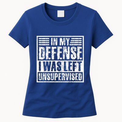 In My Defense I Was Left Unsupervised  Funny Womens T-Shirt