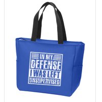 In My Defense I Was Left Unsupervised  Funny Zip Tote Bag