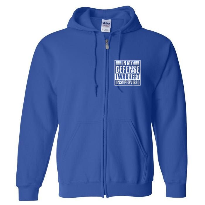 In My Defense I Was Left Unsupervised  Funny Full Zip Hoodie