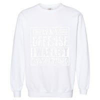 In My Defense I Was Left Unsupervised  Funny Garment-Dyed Sweatshirt