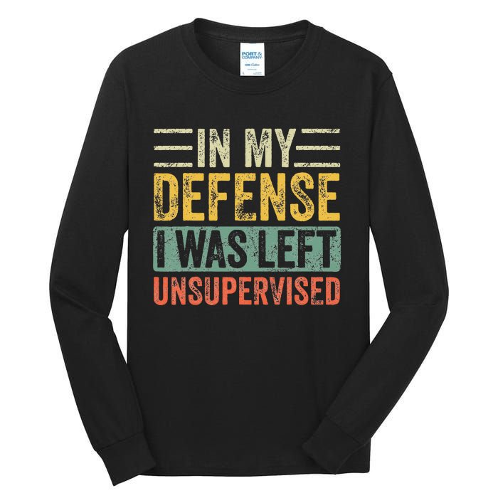 In My Defense I Was Left Unsupervised Funny Retro Vintage Tall Long Sleeve T-Shirt