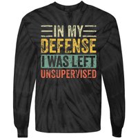 In My Defense I Was Left Unsupervised Funny Retro Vintage Tie-Dye Long Sleeve Shirt