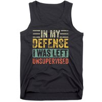 In My Defense I Was Left Unsupervised Funny Retro Vintage Tank Top