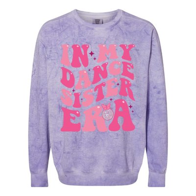 In My Dance Sister Era Trendy Funny Sports Dancer Teacher Gift Colorblast Crewneck Sweatshirt