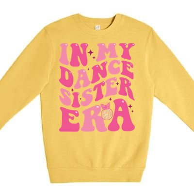 In My Dance Sister Era Trendy Funny Sports Dancer Teacher Gift Premium Crewneck Sweatshirt