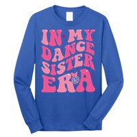 In My Dance Sister Era Trendy Funny Sports Dancer Teacher Gift Long Sleeve Shirt