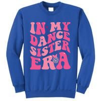 In My Dance Sister Era Trendy Funny Sports Dancer Teacher Gift Sweatshirt