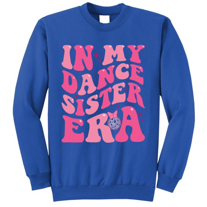 In My Dance Sister Era Trendy Funny Sports Dancer Teacher Gift Sweatshirt