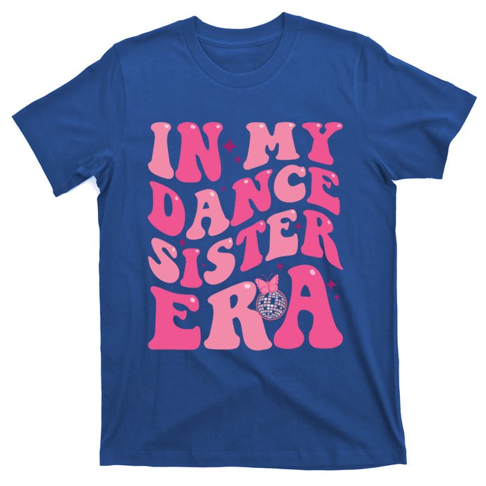 In My Dance Sister Era Trendy Funny Sports Dancer Teacher Gift T-Shirt