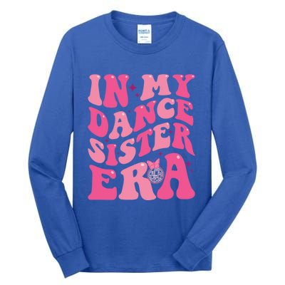 In My Dance Sister Era Trendy Funny Sports Dancer Teacher Gift Tall Long Sleeve T-Shirt