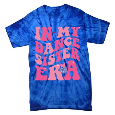 In My Dance Sister Era Trendy Funny Sports Dancer Teacher Gift Tie-Dye T-Shirt