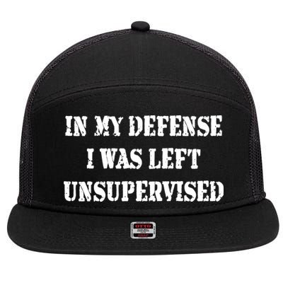 In My Defense I Was Left Unsupervised 7 Panel Mesh Trucker Snapback Hat