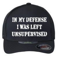 In My Defense I Was Left Unsupervised Flexfit Unipanel Trucker Cap