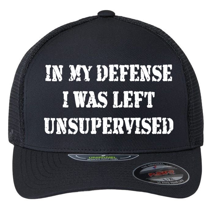In My Defense I Was Left Unsupervised Flexfit Unipanel Trucker Cap