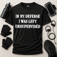 In My Defense I Was Left Unsupervised Performance Shirt