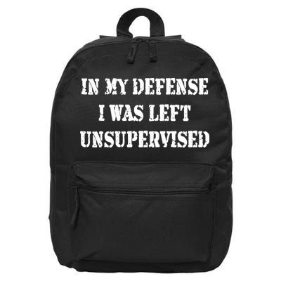 In My Defense I Was Left Unsupervised 16 in Basic Backpack