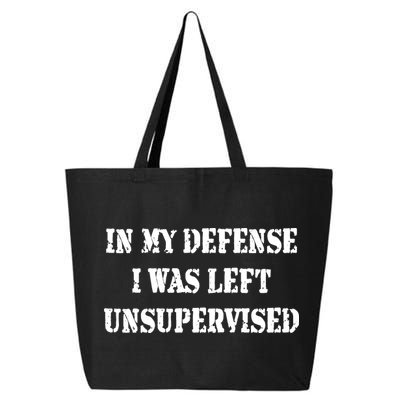 In My Defense I Was Left Unsupervised 25L Jumbo Tote