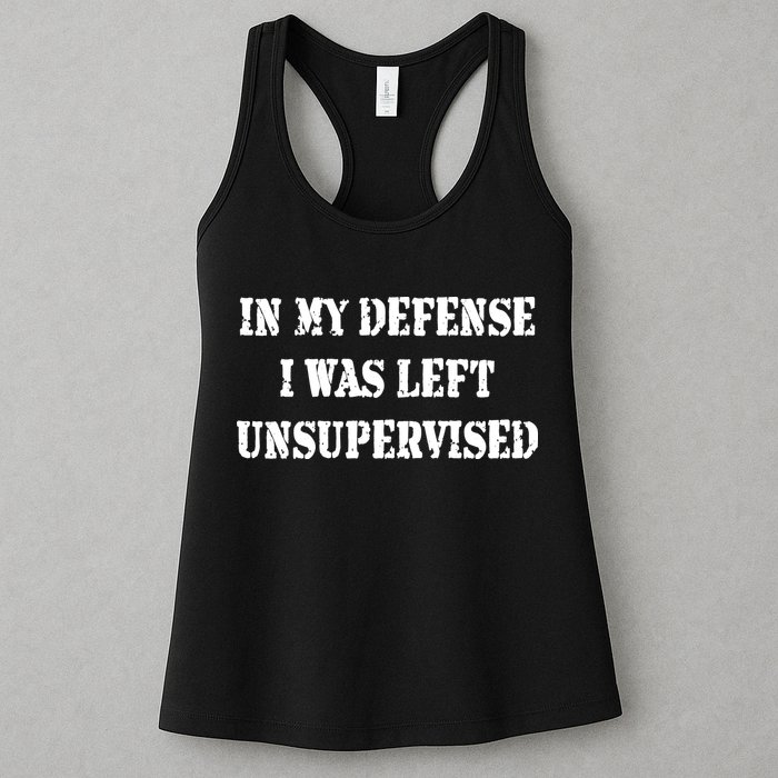 In My Defense I Was Left Unsupervised Womens Tank Top