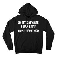 In My Defense I Was Left Unsupervised Tall Hoodie